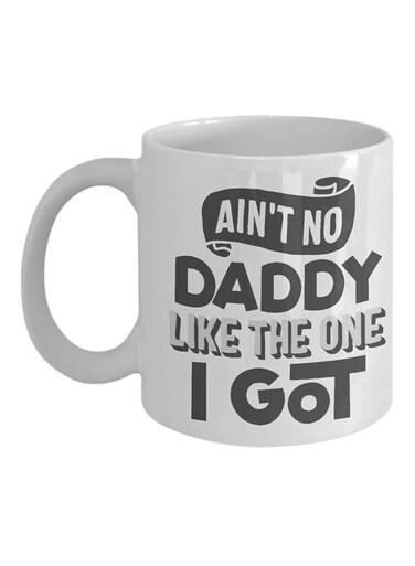Aunt No Daddy Like The One I Got Printed Coffee Mug White