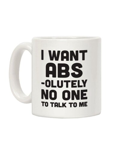 Want Abs-olutely No One To Talk To Me Printed Coffee Mug White