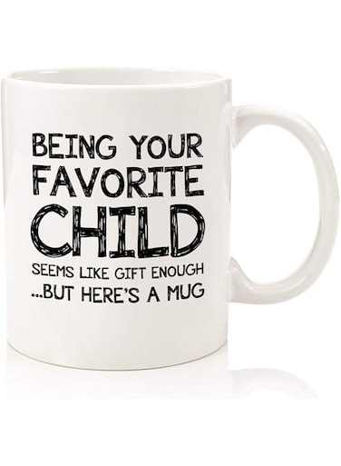 Being Your Favorite Child Funny Coffee Mug - Best Mom &amp; Dad Christmas Gifts - Unique Gag Xmas Gifts for Mom or Dad from Son, Daughter, Kids - Parents Bday Present Idea - Fun Novelty Cup for Men, Women