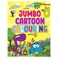 Jumbo Cartoon Colouring Book
