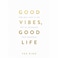 Good Vibes, Good Life by Vex King, Paperback Book