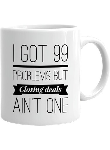 Your Wall Realtors Gifts for Real Estate Agent Office Employees   Funny Quotes "I Got 99 Problems But Closing Deals Ain't One" Printed Ceramic Coffee Mug 325ml, Perfect Gifting