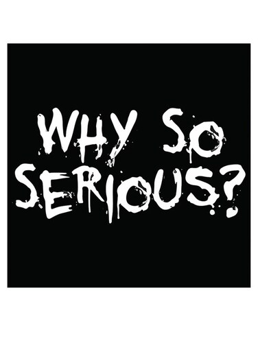 Why So Serious Quoted Wall Art Black/White 30x30cm