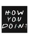 Friends How You Doin MDF Wall Art Multicolour 30x30centimeter