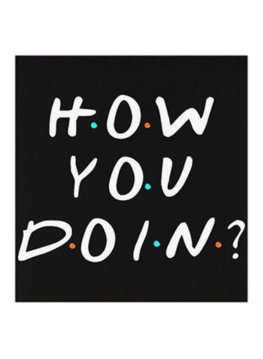 Friends How You Doin MDF Wall Art Multicolour 30x30centimeter