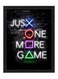 Just One More Game Neon Wall Art Poster Frame 21x30cm
