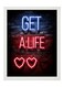 Get A Life Wall Art Poster Frame 30x40 cm