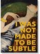 I Was Not Made To Be Subtle Wall Art Multicolour 40x60cm