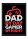Wall Art Poster Frame Dad By Day Gamer By Night 30X40 cm