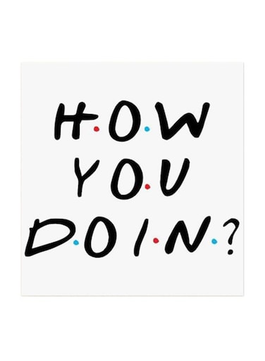 Friends How you doin MDF Wall Art Multicolour 30x30centimeter