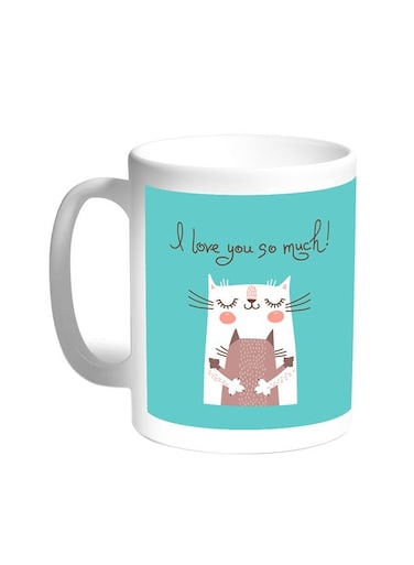 I Love You So Much Printed Coffee Mug White 11ounce