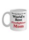 This Mug Belongs To The World's Best Firefighter Mom Printed Coffee Mug White/Black/Red 325ml