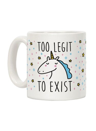 Too Legit To Exist Unicorn Printed Coffee Mug White