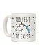 Too Legit To Exist Unicorn Printed Coffee Mug White