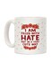 I Am Filled With Hate Printed Coffee Mug White