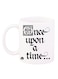 Once Upon A Time Printed Coffee Mug White/Black 12ounce