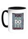 You Can Do It ! Printed Coffee Mug White/Black 11ounce