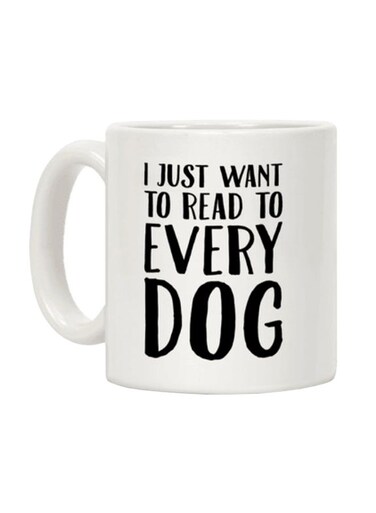I Just Want To Read To Every Dog Printed Coffee Mug White