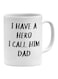 I Have A Hero I Call Him Dad Quotes Printed Mug White/Black