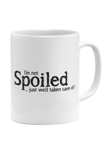 I Am Not Spoiled Printed Ceramic Coffee Mug White/Black