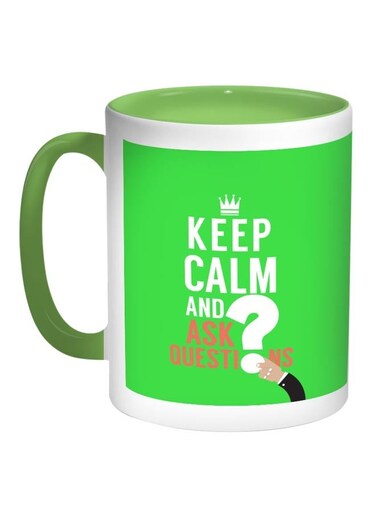 Keep Calm And Ask Questions Printed Coffee Mug Light Green/White/Green 11ounce