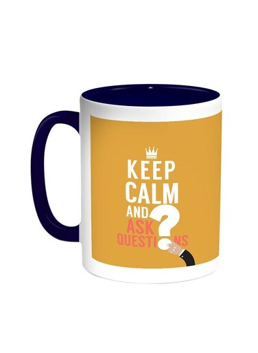 Keep Calm And Ask Questions Printed Coffee Mug Blue/White 11ounce