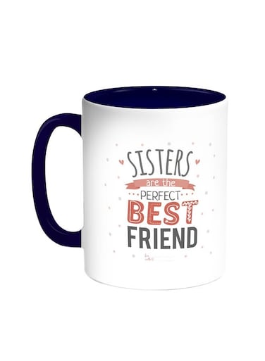 Sisters Are The Perfect Best Friend Printed Coffee Mug Blue/White 11ounce
