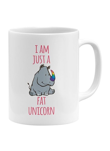 I Am Just A Fat Unicorn Printed Mug White
