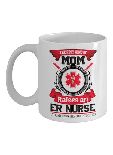 The Best Kind Of Mom Raises An Er Nurse Printed Mug White/Red/Black