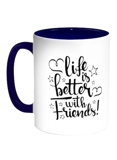Life's Better With Friends Printed Coffee Mug White/Blue 11ounce