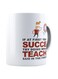 What Your Teacher Said Teacher The Fist Place Coffee Mug White