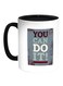 You Can Do It ! Printed Coffee Mug White/Black 11ounce