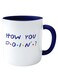How You Doin Print Coffee Mug Blue/White
