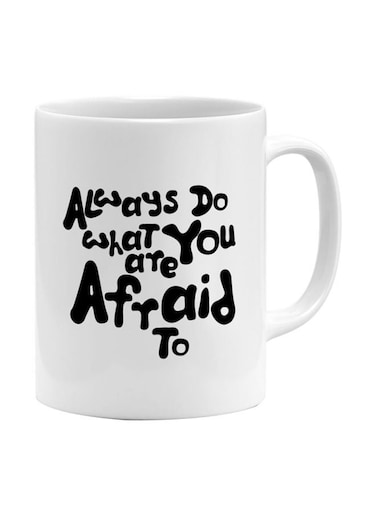 Always Do What You Are Afraid To Printed Coffee Mug White/Black