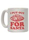 I Put Out For Santa Printed Coffee Mug White/Red
