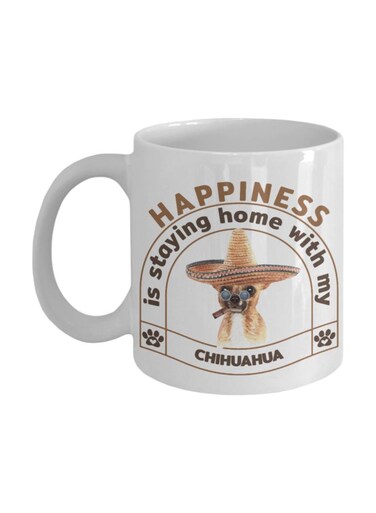 Happiness Is Staying Home With My Chihuahua Printed Mug White/Brown