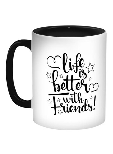 Life Is Better With Friends Printed Coffee Mug White/Black