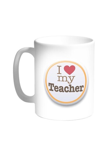 I Love My Teacher Printed Coffee Mug White 11ounce