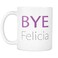 Bye Felicia Printed Ceramic Coffee Mug White/Purple/Black