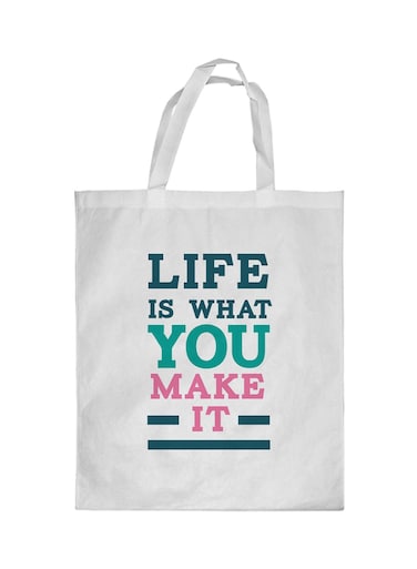 Life Is What You Make It Printed Shopping Bag White