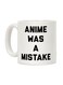 Anime Was A Mistake Printed Coffee Mug White