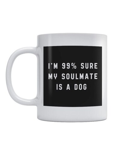 My Soulmate Is A Dog Printed Mug White/Black