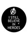 I Still Believe In Heroes Printed Fridge Magnet Black/White 5.5cm