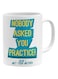 Nobody Asked You Practice Printed Mug White/Blue/Yellow