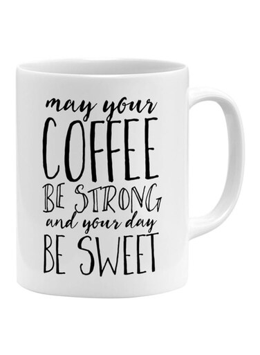 May Your Coffee Be Strong Printed Coffee Mug White/Black
