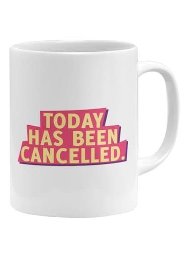 Today Has Been Cancelled Printed Mug White/Pink/Yellow