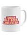 Today Has Been Cancelled Printed Mug White/Pink/Yellow