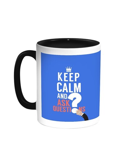 Keep Calm And Ask Questions Printed Coffee Mug Black/White 11ounce
