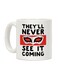 You'll Never See It Coming Printed Coffee Mug White