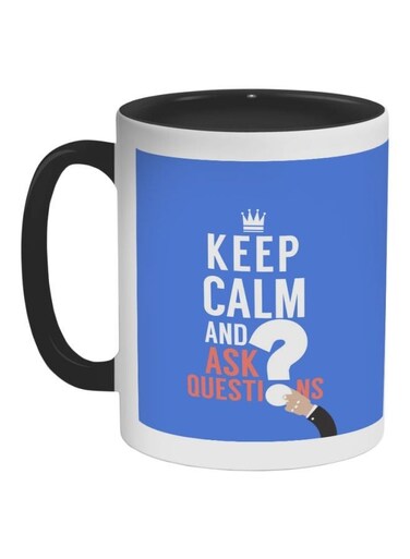 Keep Calm And Ask Question Printed Ceramic Coffee Mug Black/White/Blue 325ml